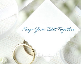 Keep Your Shit Together- Handwriting Handkerchief- Choice of 3 Handkerchief Styles & Color Thread for Embroidery. Personalized Handkerchief.