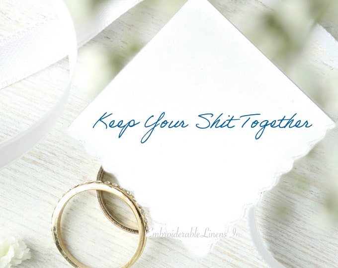 Keep Your Shit Together- Wedding Handkerchief- Grooms Hankerchief- Bide Gift- Choice of 3 Handkerchief Styles & Color Thread for Embroidery.