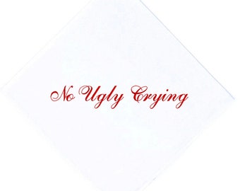 Set of 12 "No Ugly Crying" Handkerchiefs, the Perfect Bridesmaid Gift, Wedding keepsake. Embroidered in your choice of color thread!