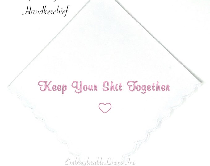 Best Seller-Keep Your Shit Together Handkerchief with Heart Scalloped in your Choice of Color Embroidery! Personalize it! with Names & Date