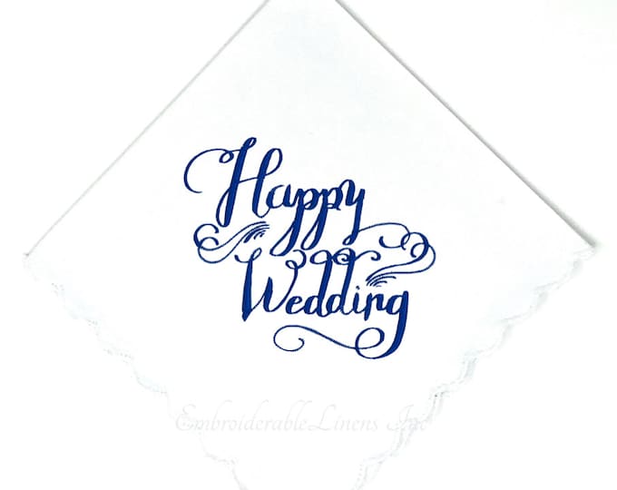 Happy Wedding Handkerchief-  Embroidered in Your Choice of Color Thread Personalized Wedding Gift, Custom Wedding Gift Keepsake Handkerchief