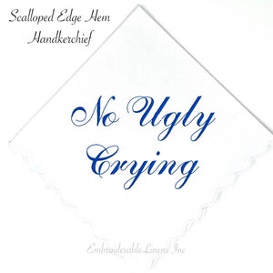 No Ugly Crying Handkerchief The Perfect Bridesmaids, Mom, Bride Gift or Wedding Keepsake. Wedding Favor Gift Mother of the Bride Gift. image 9