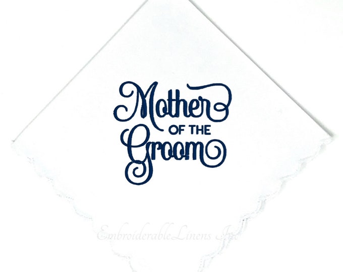 Mother Of The Groom - By EmbroiderableLinens Inc- Wedding Handkerchief embroidered- Choice of color for embroidery