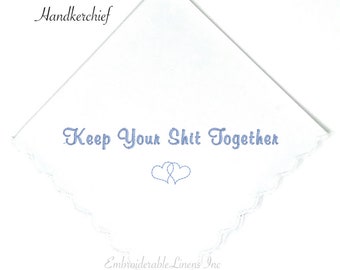 Embroidered Handkerchief, Keep Your Shit Together, Funny Marriage Gift