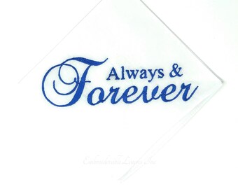 Always & Forever Wedding Handkerchief- Squared Edge Handkerchief Embroidered in Your Choice of Color Thread. Can also be Personalized!