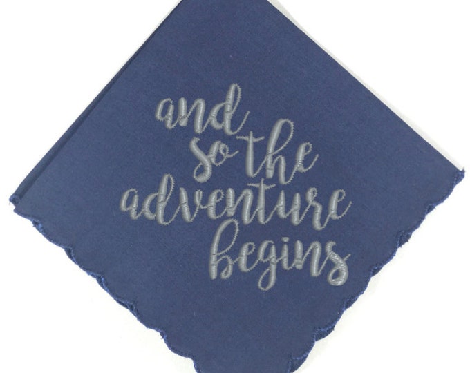 And So The Adventure Begins- Wedding Handkerchief - Navy Blue Handkerchief scalloped edge in your choice of color embroidery!