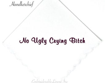 Funny Embroidered Handkerchief - "No Ugly Crying", Scalloped Edge