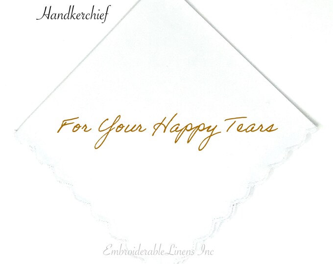 For Your Happy Tears- Wedding Favor- Bride Handkerchief- Wedding Keepsake- Choice of 3 Handkerchief Styles- Wedding Handkerchief.