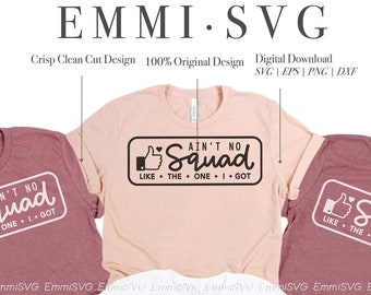 aint no squad like the one I got svg shirt design, birthday squad svg cut file, party squad friends svg, bridal squad svg, family cruise svg