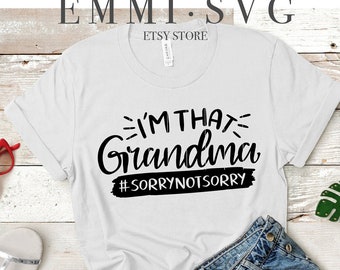 I'm that grandma sorry not sorry svg, funny grandma svg, grandma saying , best grandma , grandmother svg, grandma life, love my grandkids
