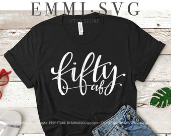 fifty af svg, 50th birthday svg, 50 years old svg, fifty years old, 50th af svg, women birthday svg, cricut, silhouette, instant download