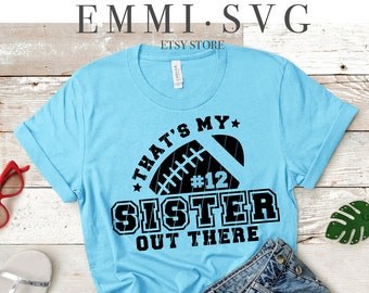 that's my sister out there svg, football girl svg, football sister svg, football bro svg, football shirt, cheer sister svg, cheer brother
