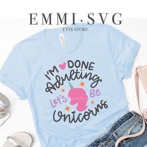 Ho finito di essere adulto, diventiamo unicorno in formato SVG, amante degli unicorni in formato SVG, unicorno adulto in formato SVG, unicorno che dice in formato SVG, mamma unicorno in formato SVG, design maschera unicorno
