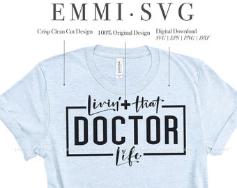 doctor svg shirt design, livin that doctor life svg files for cricut, doctor saying svg cut files, doctor PNG sublimation shirt