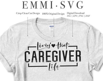 caregiver svg files for cricut, living that caregiver life svg shirt design, caregiver PNG sublimation, caregiver svg cut file