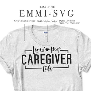 caregiver svg files for cricut, living that caregiver life svg shirt design, caregiver PNG sublimation, caregiver svg cut file