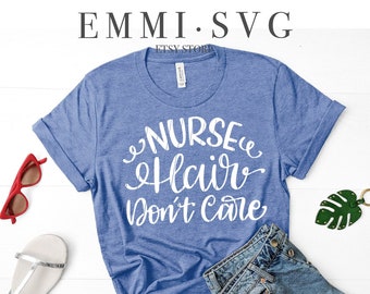nurse hair don't care svg, funny nurse saying svg, gift for nurse, nurse appreciation, frontline worker, essential worker, nurse life svg