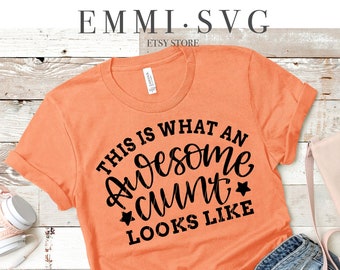 aunt avg, auntie svg, aunt saying svg, best aunt ever, aunt quote, gift for aunt, aunt shirt design, this is what an awesome aunt looks like