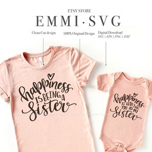 happiness is being a sister svg for cricut, happiness is having you as a sister svg, sibling matching shirt, sisters shirt, big sister svg
