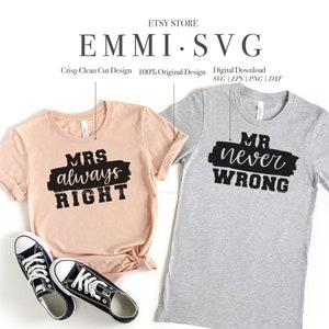 May include: A digital download of two SVG files for a couple's t-shirt design. The design features the text "MRS always RIGHT" and "MR never WRONG" in black with a white background. The text is stylized with a brush stroke effect.