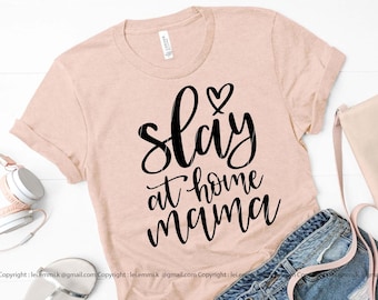slay at home mama svg for cricut, stay home mom svg, homeschool mom svg, mom life svg, mom quote svg, mom mode svg, motherhood svg