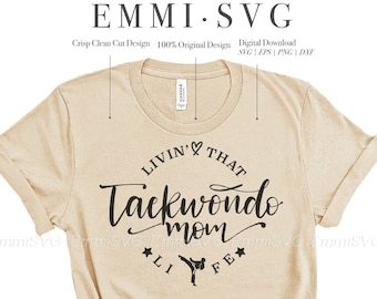 taekwondo mom svg shirt design, living that taekwondo mom life SVG PNg sublimation shirt design, sports mom svg png, instant download file
