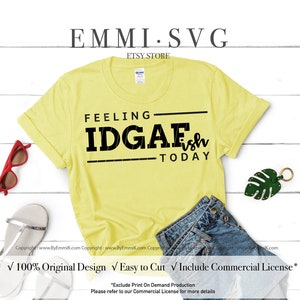 IDGAF svg, funny saying svg, funny quote svg, i don&#39;t care svg, i don&#39;t know svg, feeling IDGAF ish today svg, instant download file