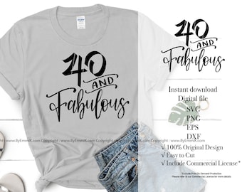40th birthday svg, forty birthday svg, 40 and fabulous svg, women birthday svg, birthday saying, funny birthday svg, birthday shirt