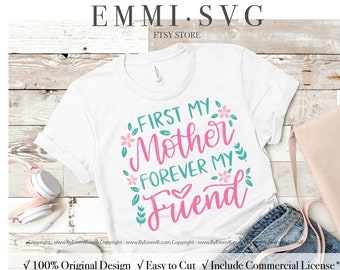 first my mother forever my friend svg, mother and daughter svg, mom svg shirt, mom gift svg, mom quote, mom and daughter svg, mom saying svg