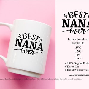 best nana ever svg, best grandma svg, gift for grandma, instant download file, love my nana svg, free commercial for t shirt, sublimation