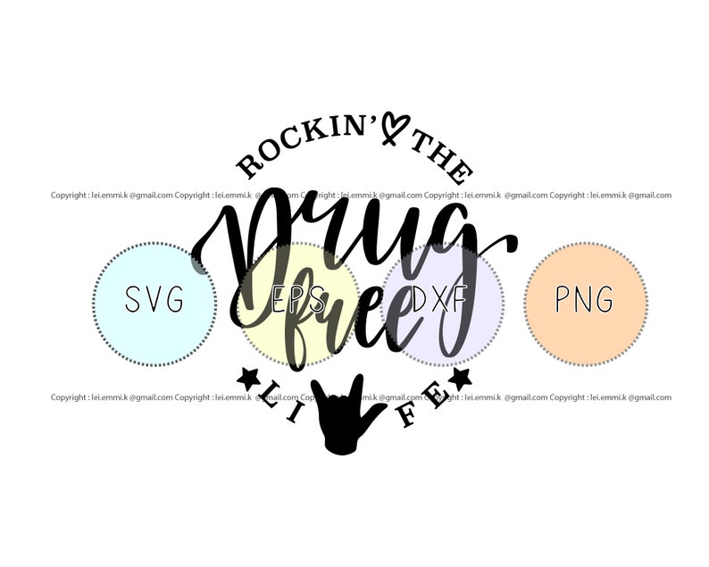 May include: A black and white graphic design with the text "Rockin' the Drug Free Life" in a circle with a heart and stars. The design includes the words "SVG", "EPS", "DXF", and "PNG" in circles.