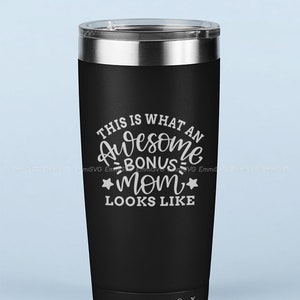 May include: Black stainless steel tumbler with a white inscription that reads "This is what an awesome bonus mom looks like".