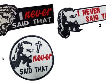 Jesus Christ I never said that Embroidered  Embroidered Patch Hook Backing For Jackets Bag