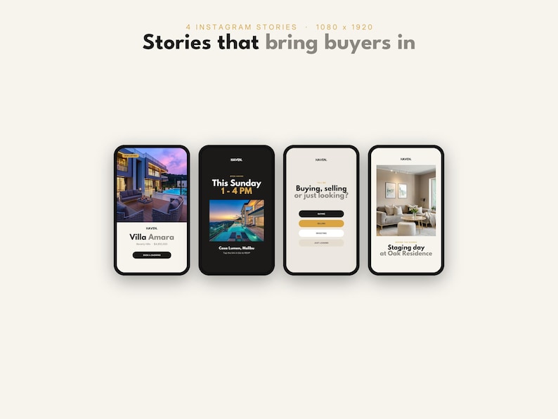 May include: Four smartphone screens displaying Instagram story templates with real estate themes. The text reads "Stories that bring buyers in", "Villa Amara", "This Sunday 1-4 PM", "Buying, selling or just looking?", and "Staging day at Oak Residence".