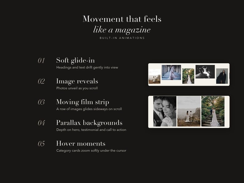 May include: A black graphic display featuring the text Movement that feels like a magazine and BUILT-IN ANIMATIONS. It lists five animation features: Soft glide-in, Image reveals, Moving film strip, Parallax backgrounds, and Hover moments.