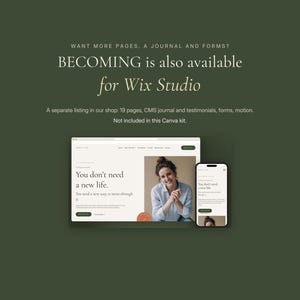 Pode incluir: Um gr&aacute;fico digital num fundo verde escuro exibindo um layout de site para desktop e telem&oacute;vel. O texto diz: WANT MORE PAGES, A JOURNAL AND FORMS? BECOMING is also available for Wix Studio. A separate listing in our shop: 19 pages, CMS journal and testimonials, forms, motion. Not included in this Canva kit.