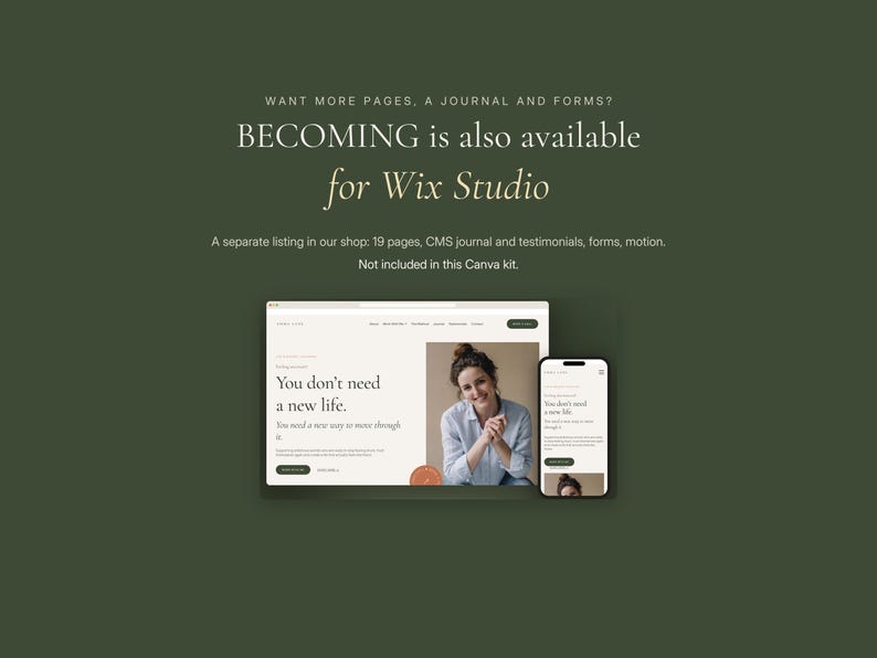 Pode incluir: Um gr&aacute;fico digital num fundo verde escuro exibindo um layout de site para desktop e telem&oacute;vel. O texto diz: WANT MORE PAGES, A JOURNAL AND FORMS? BECOMING is also available for Wix Studio. A separate listing in our shop: 19 pages, CMS journal and testimonials, forms, motion. Not included in this Canva kit.