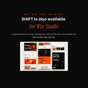 May include: A digital design kit featuring three vertical website layout previews with black and orange color schemes. Text reads: WANT MORE PAGES AND MOTION? SHIFT is also available for Wix Studio. A separate listing in our shop: multi-page site, CMS portfolio, forms and animated hero. Not included in this Canva kit.