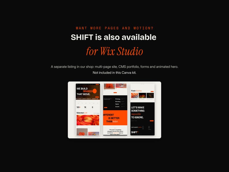 May include: A digital design kit featuring three vertical website layout previews with black and orange color schemes. Text reads: WANT MORE PAGES AND MOTION? SHIFT is also available for Wix Studio. A separate listing in our shop: multi-page site, CMS portfolio, forms and animated hero. Not included in this Canva kit.