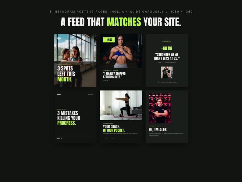 May include: A digital template set for six Instagram posts featuring a dark theme with lime green accents. The text reads A FEED THAT MATCHES YOUR SITE, 3 SPOTS LEFT THIS MONTH, -12 KG, I FINALLY STOPPED STARTING OVER, +60 KG, STRONGER AT 41 THAN I WAS AT 25, 3 MISTAKES KILLING YOUR PROGRESS, YOUR COACH IN YOUR POCKET, and HI, I'M ALEX.
