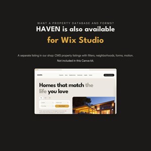 May include: A digital graphic on a black background featuring the text WANT A PROPERTY DATABASE AND FORMS? HAVEN is also available for Wix Studio. Below, a website mockup displays the text Homes that match the life you love.