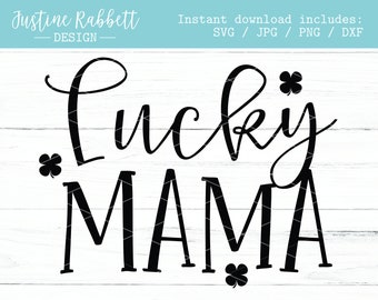 Lucky Mama with Shamrocks, St. Patricks Day Shirt for Mom SVG  |  Digital Download  |  Svg, Jpg, Png and Dxf  |  Cut File St. Paddys