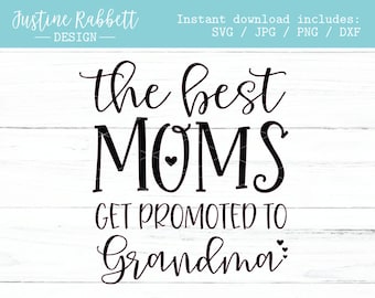 The best moms get promoted to grandma, baby announcement, mothers day, onesie |  Digital Download  |  Svg, Jpg, Png and Dxf  |  Cut File