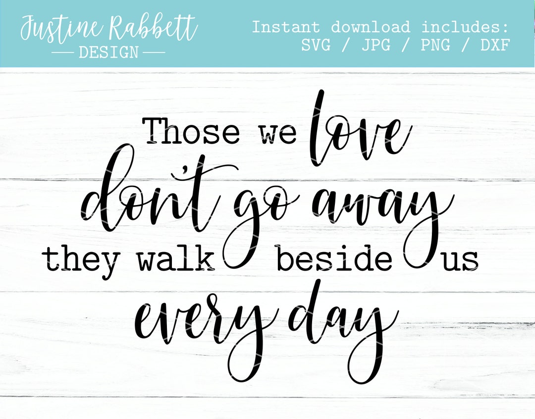 those-we-love-don-t-go-away-they-walk-beside-us-every-day-sympathy