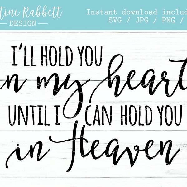 I'll hold you in my heart until I can hold you in Heaven. In loving memory, grief, loss, rainbow, miscarriage, sympathy | Svg Jpg Png Dxf