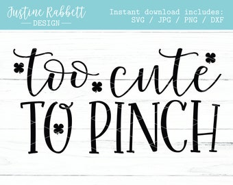 Too cute to pinch, with Shamrocks, St. Patricks Day Shirt Design, Onesie for Baby SVG  |  Svg, Jpg, Png and Dxf  |  Cut File St. Paddys