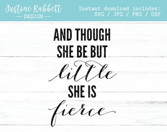 And though she be but little she is fierce | little girls room sign design home decor | preemie, baby girl, kids | Jpg, Png, Dxf, Svg