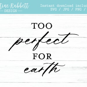 Trop parfait pour la terre, Fichier SVG, Perte d'enfant, Fausse couche, Perte de nourrisson, Cancer, Deuil et deuil Idée cadeau, Téléchargement numérique, Cricut