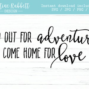 Go home for adventure, come home for love, Wanderlust Wood Sign Design, Phrase, Quote about Wilderness, Travel, Camping | Jpg, Png, Dxf, Svg
