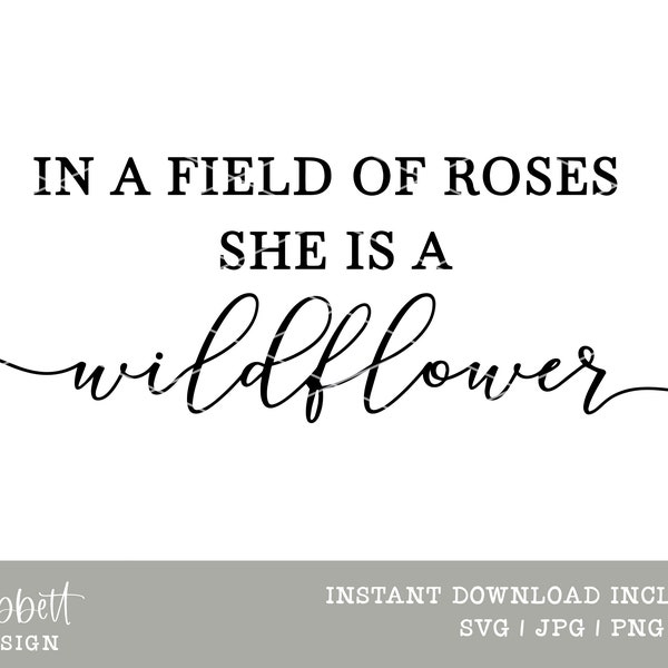 Dans un champ de roses, elle est une fleur sauvage Téléchargement instantané SVG Fichier numérique Botanical Nursery Wall Decor Wildflower Artwork Baby Girl Floral